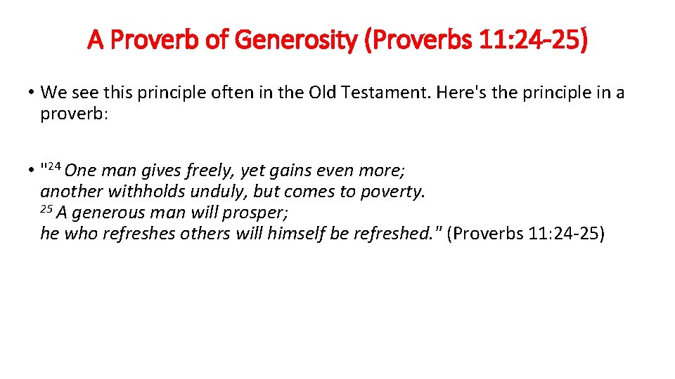 A Proverb of Generosity (Proverbs 11: 24 -25) • We see this principle often