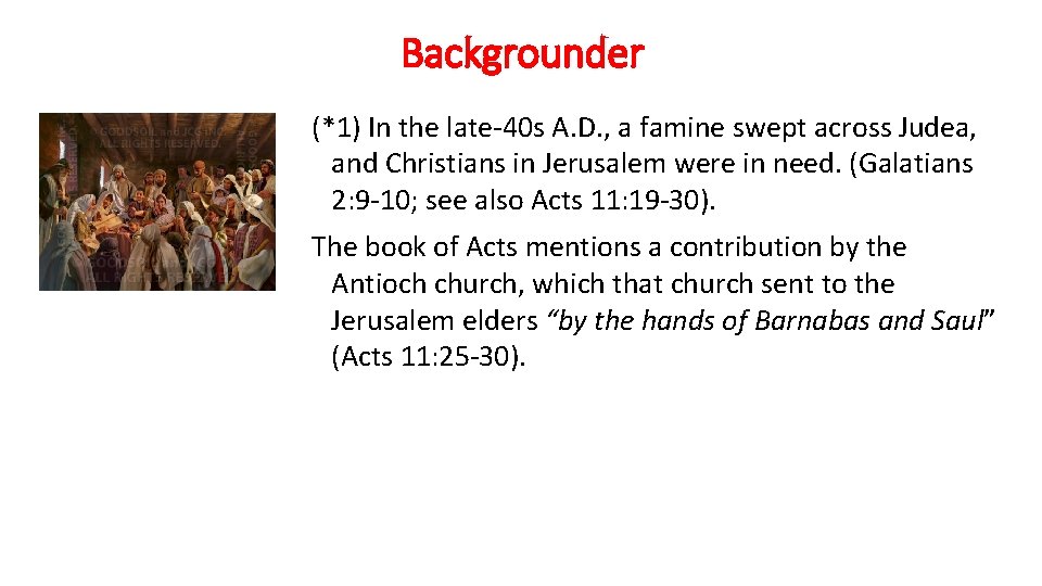 Backgrounder (*1) In the late-40 s A. D. , a famine swept across Judea,