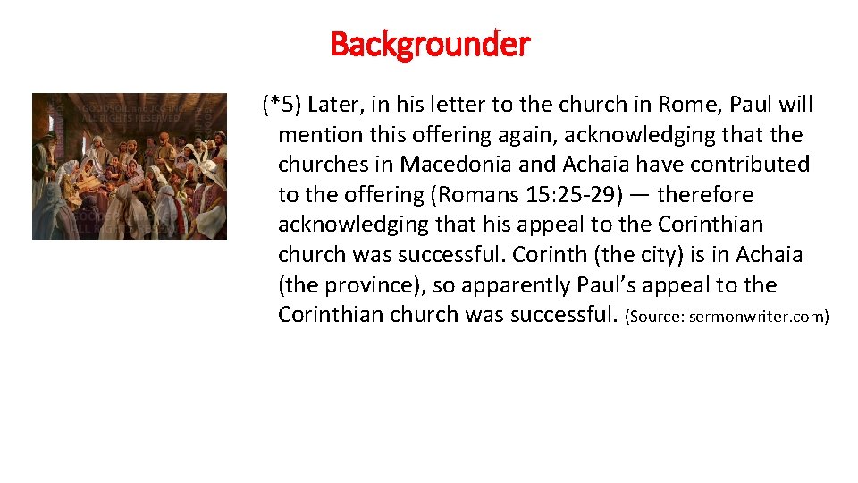 Backgrounder (*5) Later, in his letter to the church in Rome, Paul will mention