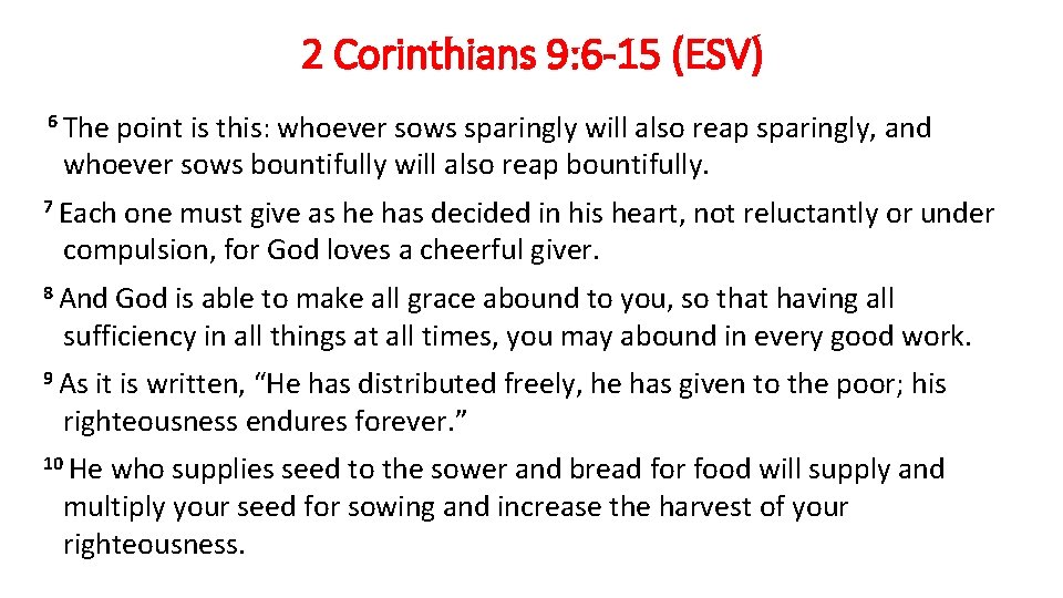 2 Corinthians 9: 6 -15 (ESV) 6 The point is this: whoever sows sparingly