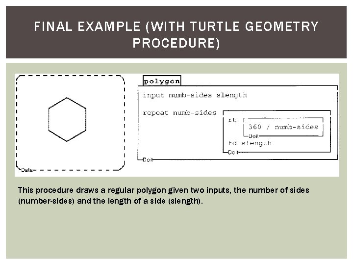 FINAL EXAMPLE (WITH TURTLE GEOMETRY PROCEDURE) This procedure draws a regular polygon given two
