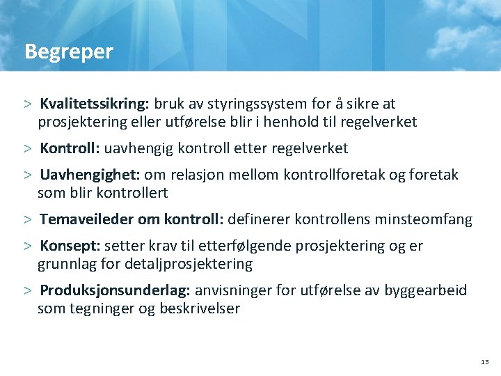 Begreper > Kvalitetssikring: bruk av styringssystem for å sikre at prosjektering eller utførelse blir