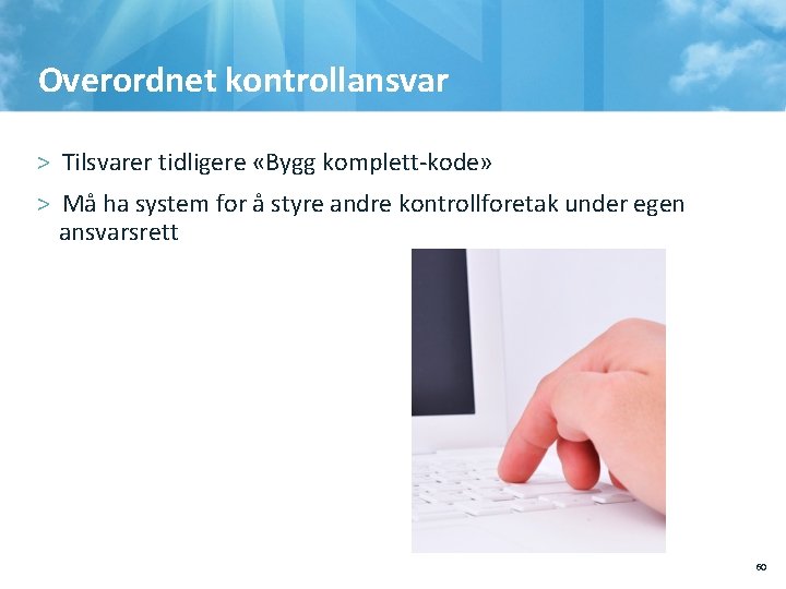 Overordnet kontrollansvar > Tilsvarer tidligere «Bygg komplett-kode» > Må ha system for å styre