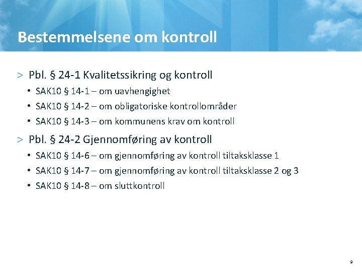 Bestemmelsene om kontroll > Pbl. § 24 -1 Kvalitetssikring og kontroll • SAK 10