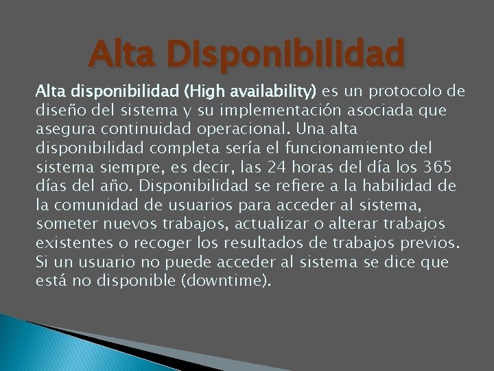 Alta Disponibilidad Alta disponibilidad (High availability) es un protocolo de diseño del sistema y