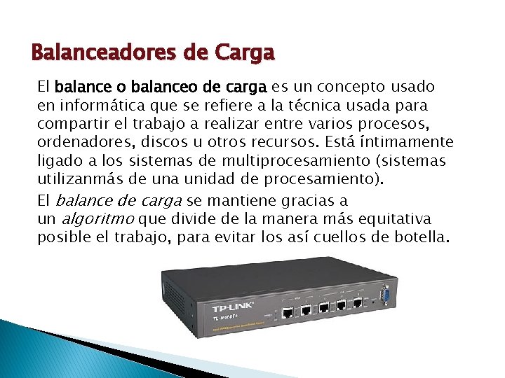 Balanceadores de Carga El balance o balanceo de carga es un concepto usado en