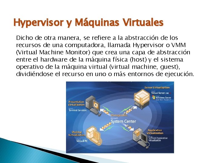 Hypervisor y Máquinas Virtuales Dicho de otra manera, se refiere a la abstracción de