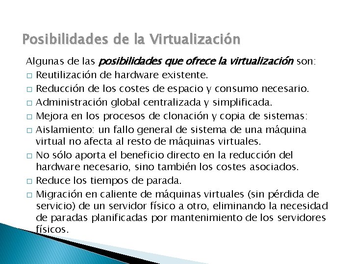 Posibilidades de la Virtualización Algunas de las posibilidades que ofrece la virtualización son: �