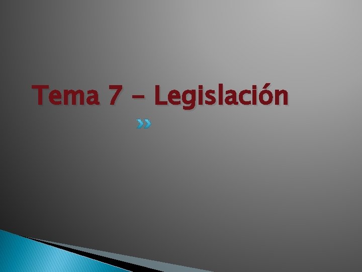 Tema 7 - Legislación 