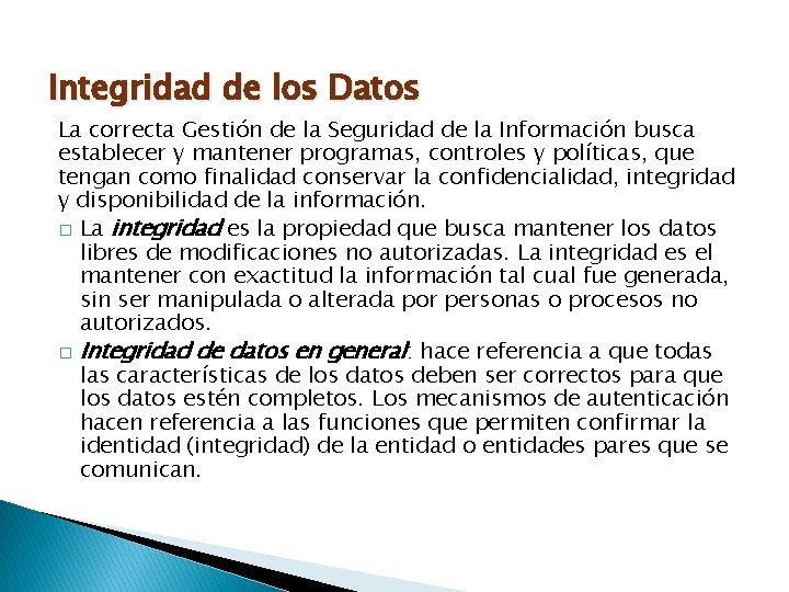 Integridad de los Datos La correcta Gestión de la Seguridad de la Información busca