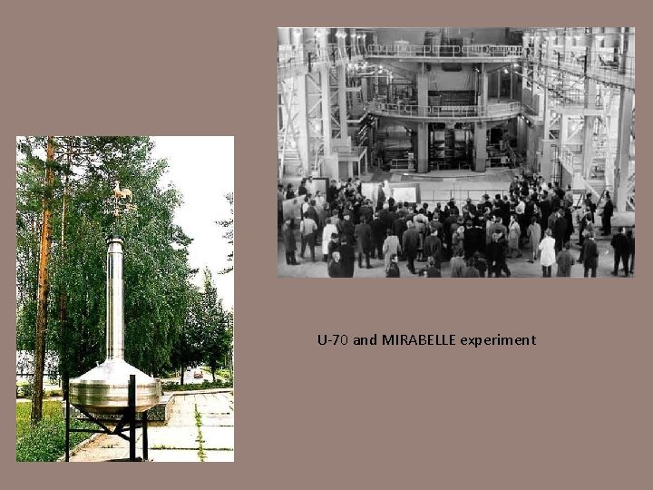 U-70 and MIRABELLE experiment 