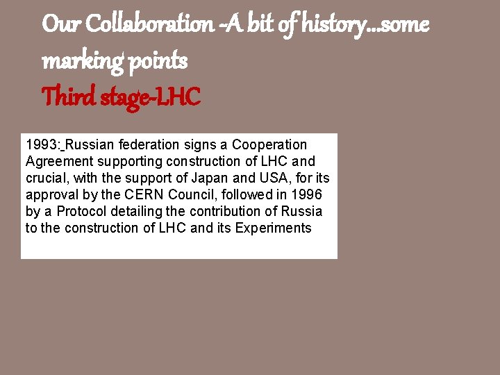 Our Collaboration -A bit of history. . . some marking points Third stage-LHC 1993: