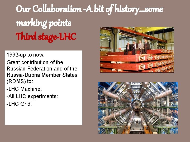 Our Collaboration -A bit of history. . . some marking points Third stage-LHC 1993