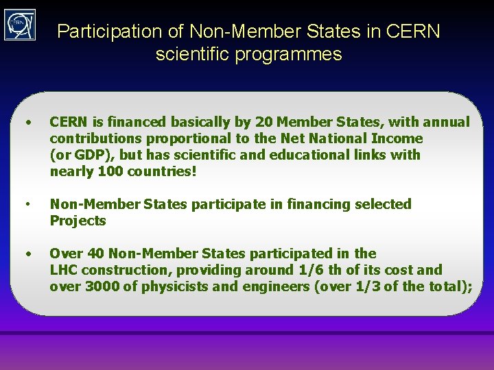 Participation of Non-Member States in CERN scientific programmes • CERN is financed basically by