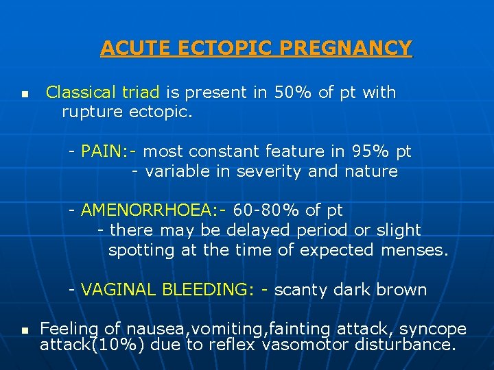 ACUTE ECTOPIC PREGNANCY n Classical triad is present in 50% of pt with rupture