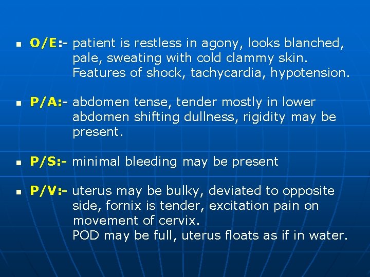 n n O/E: - patient is restless in agony, looks blanched, pale, sweating with