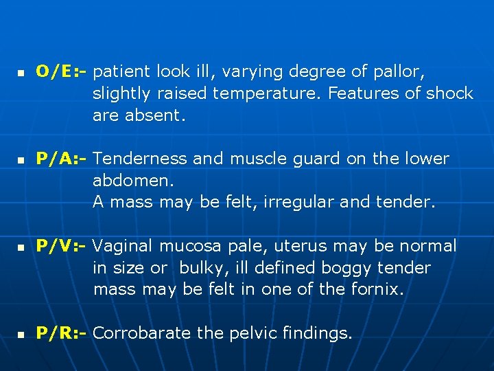 n n O/E: - patient look ill, varying degree of pallor, slightly raised temperature.