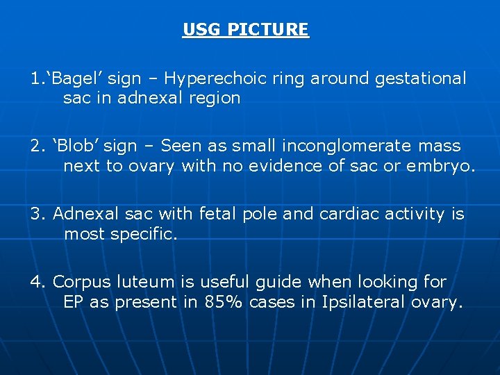 USG PICTURE 1. ‘Bagel’ sign – Hyperechoic ring around gestational sac in adnexal region