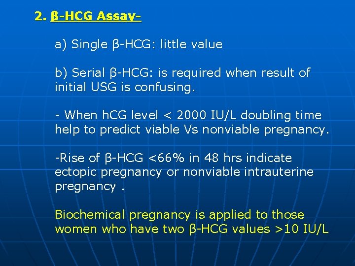 2. β-HCG Assaya) Single β-HCG: little value b) Serial β-HCG: is required when result