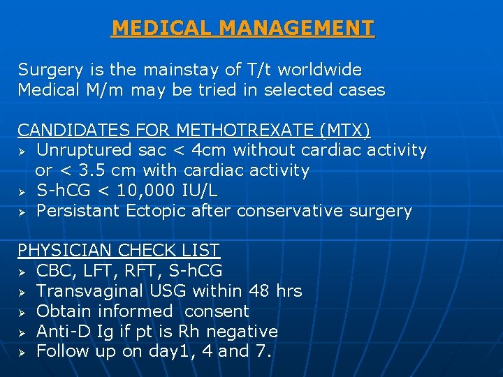 MEDICAL MANAGEMENT Surgery is the mainstay of T/t worldwide Medical M/m may be tried