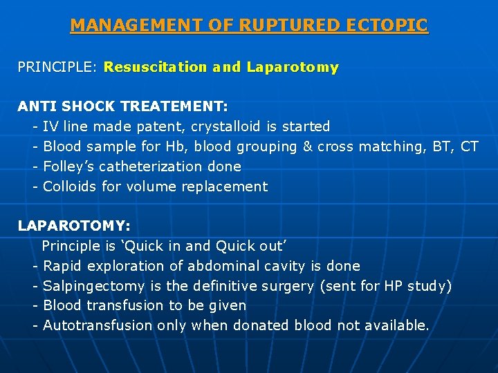 MANAGEMENT OF RUPTURED ECTOPIC PRINCIPLE: Resuscitation and Laparotomy ANTI SHOCK TREATEMENT: - IV line