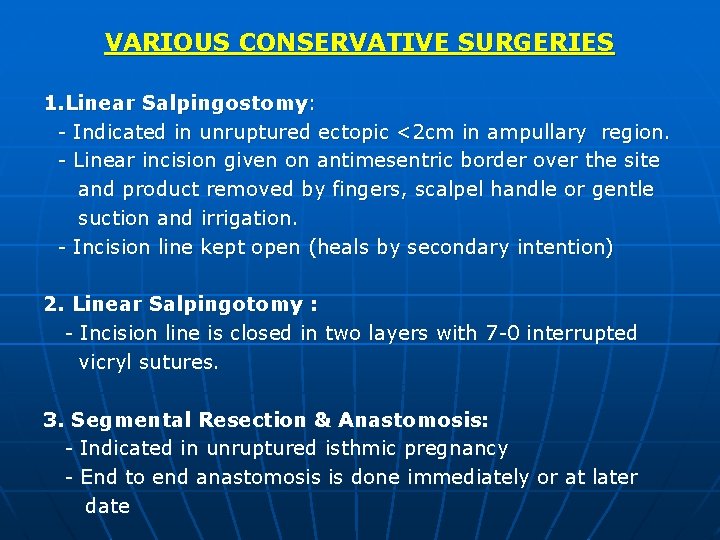 VARIOUS CONSERVATIVE SURGERIES 1. Linear Salpingostomy: - Indicated in unruptured ectopic <2 cm in