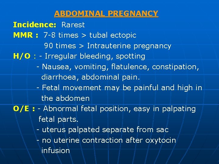 ABDOMINAL PREGNANCY Incidence: Rarest MMR : 7 -8 times > tubal ectopic 90 times