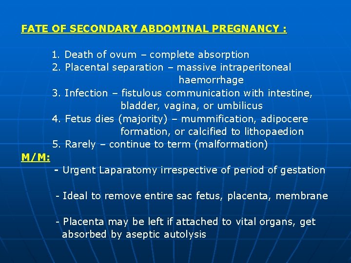 FATE OF SECONDARY ABDOMINAL PREGNANCY : 1. Death of ovum – complete absorption 2.