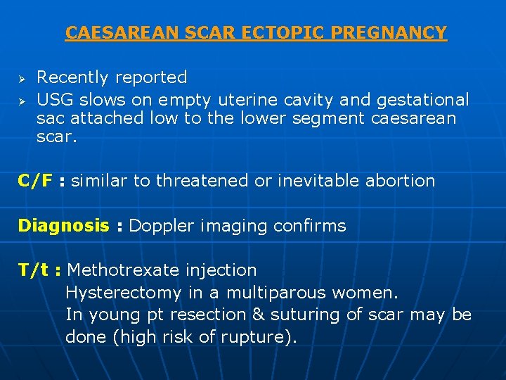 CAESAREAN SCAR ECTOPIC PREGNANCY Ø Ø Recently reported USG slows on empty uterine cavity