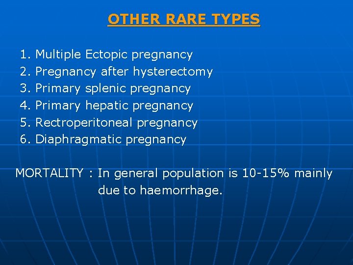 OTHER RARE TYPES 1. 2. 3. 4. 5. 6. Multiple Ectopic pregnancy Pregnancy after