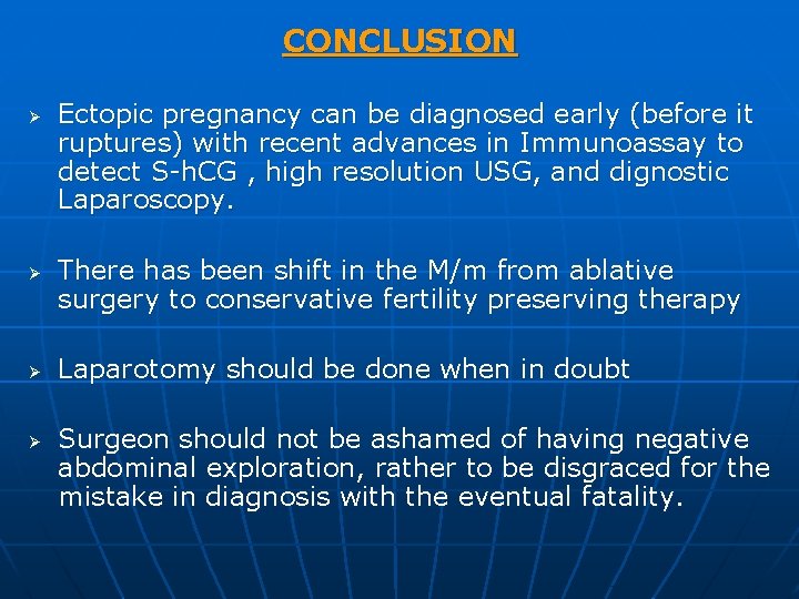 CONCLUSION Ø Ø Ectopic pregnancy can be diagnosed early (before it ruptures) with recent