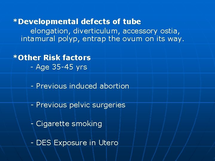 *Developmental defects of tube elongation, diverticulum, accessory ostia, intamural polyp, entrap the ovum on