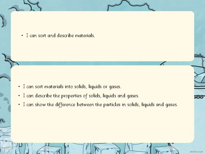  • I can sort and describe materials. • I can sort materials into