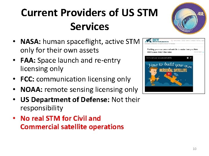 Current Providers of US STM Services • NASA: human spaceflight, active STM only for