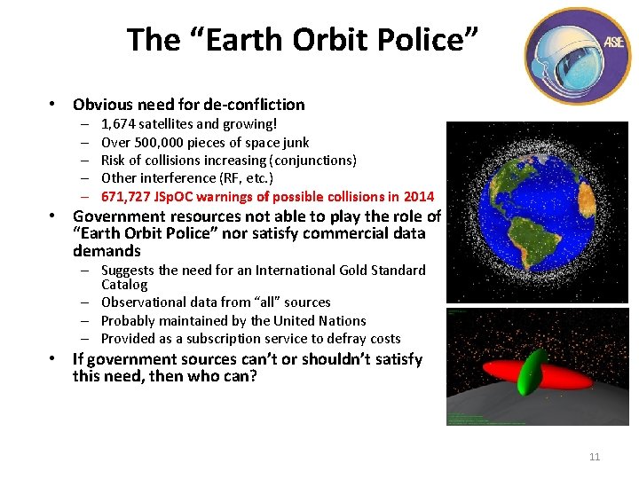 The “Earth Orbit Police” • Obvious need for de-confliction – – – 1, 674