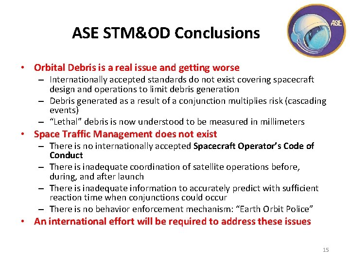 ASE STM&OD Conclusions • Orbital Debris is a real issue and getting worse –