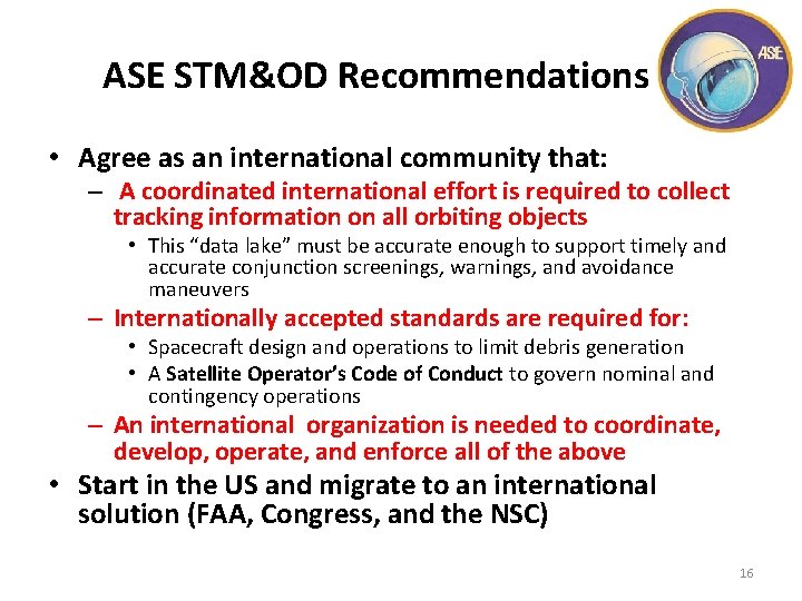 ASE STM&OD Recommendations • Agree as an international community that: – A coordinated international