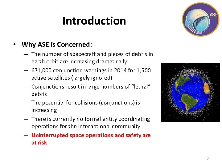 Introduction • Why ASE is Concerned: – The number of spacecraft and pieces of