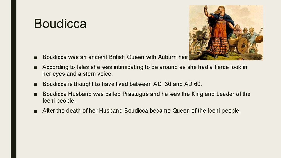 Boudicca ■ Boudicca was an ancient British Queen with Auburn hair. ■ According to