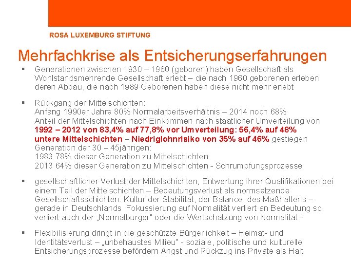 ROSA LUXEMBURG STIFTUNG Mehrfachkrise als Entsicherungserfahrungen § Generationen zwischen 1930 – 1960 (geboren) haben