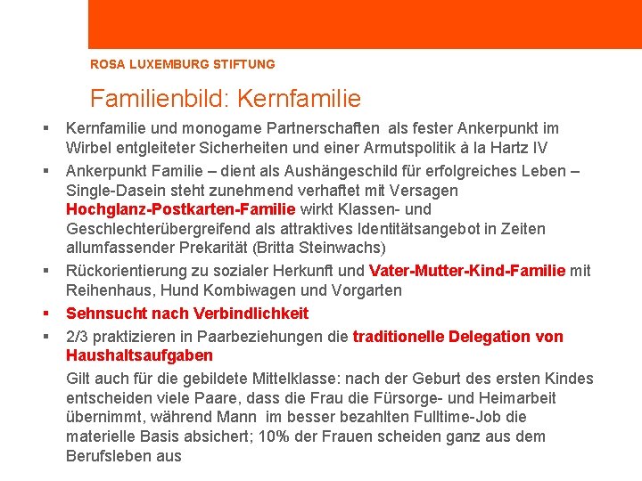 ROSA LUXEMBURG STIFTUNG Familienbild: Kernfamilie § § § Kernfamilie und monogame Partnerschaften als fester