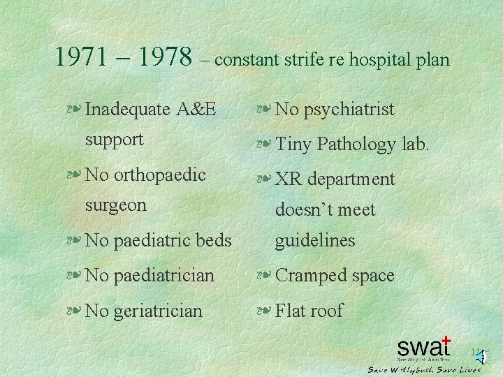 1971 – 1978 – constant strife re hospital plan § Inadequate A&E support §