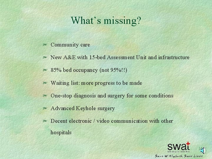 What’s missing? § Community care § New A&E with 15 -bed Assessment Unit and