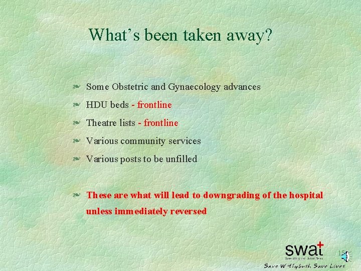 What’s been taken away? § Some Obstetric and Gynaecology advances § HDU beds -