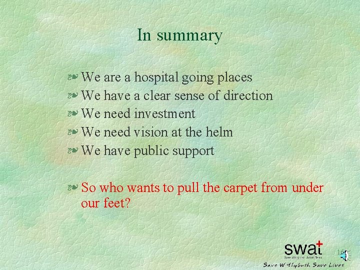 In summary § We are a hospital going places § We have a clear