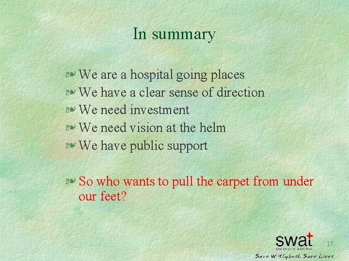 In summary § We are a hospital going places § We have a clear