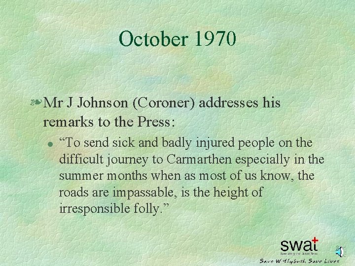 October 1970 § Mr J Johnson (Coroner) addresses his remarks to the Press: l