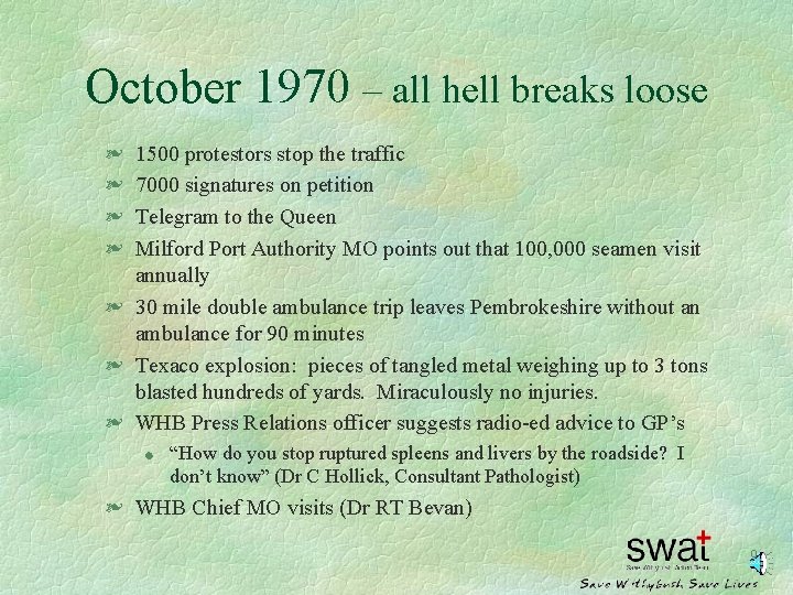 October 1970 – all hell breaks loose 1500 protestors stop the traffic 7000 signatures