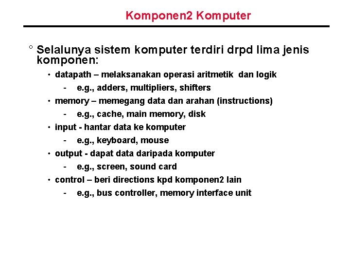 Komponen 2 Komputer ° Selalunya sistem komputer terdiri drpd lima jenis komponen: • datapath