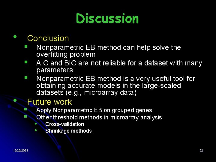 Discussion • Conclusion § § § • Nonparametric EB method can help solve the